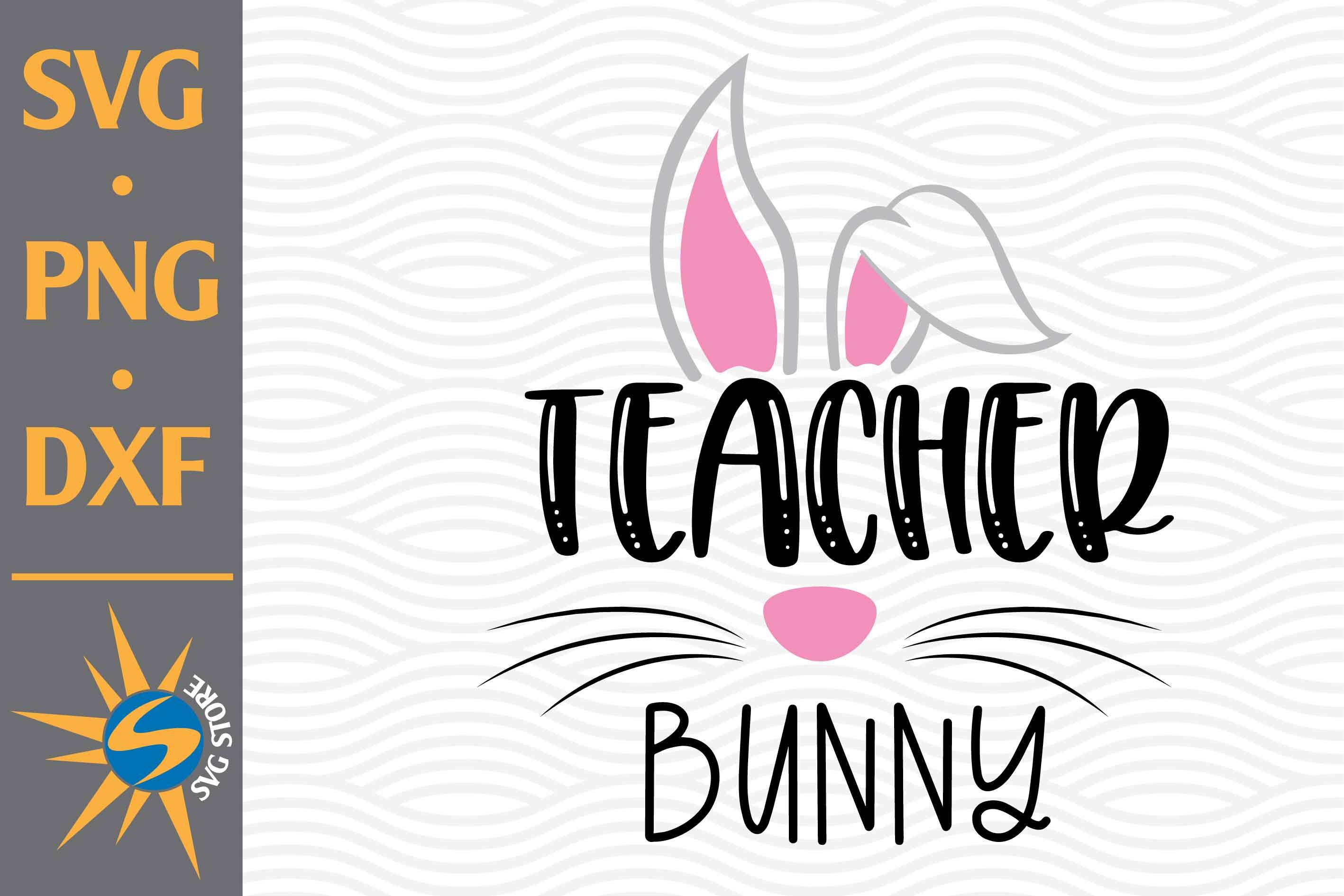 Teacher Bunny SVG, PNG, DXF Digital Files Include By SVGStoreShop