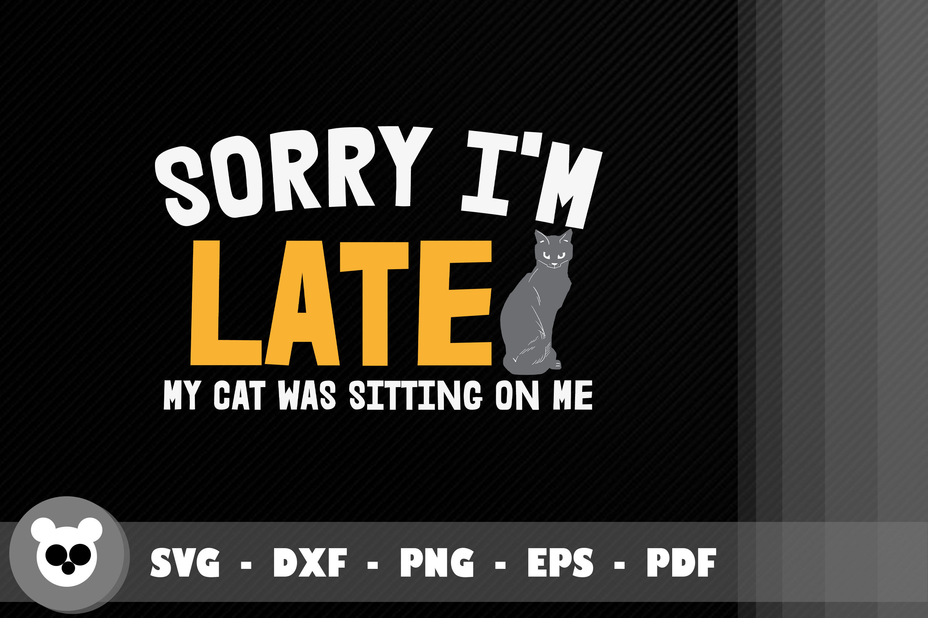 Sorry Im Late My Cat Was Sitting On Me By JobeAub | TheHungryJPEG