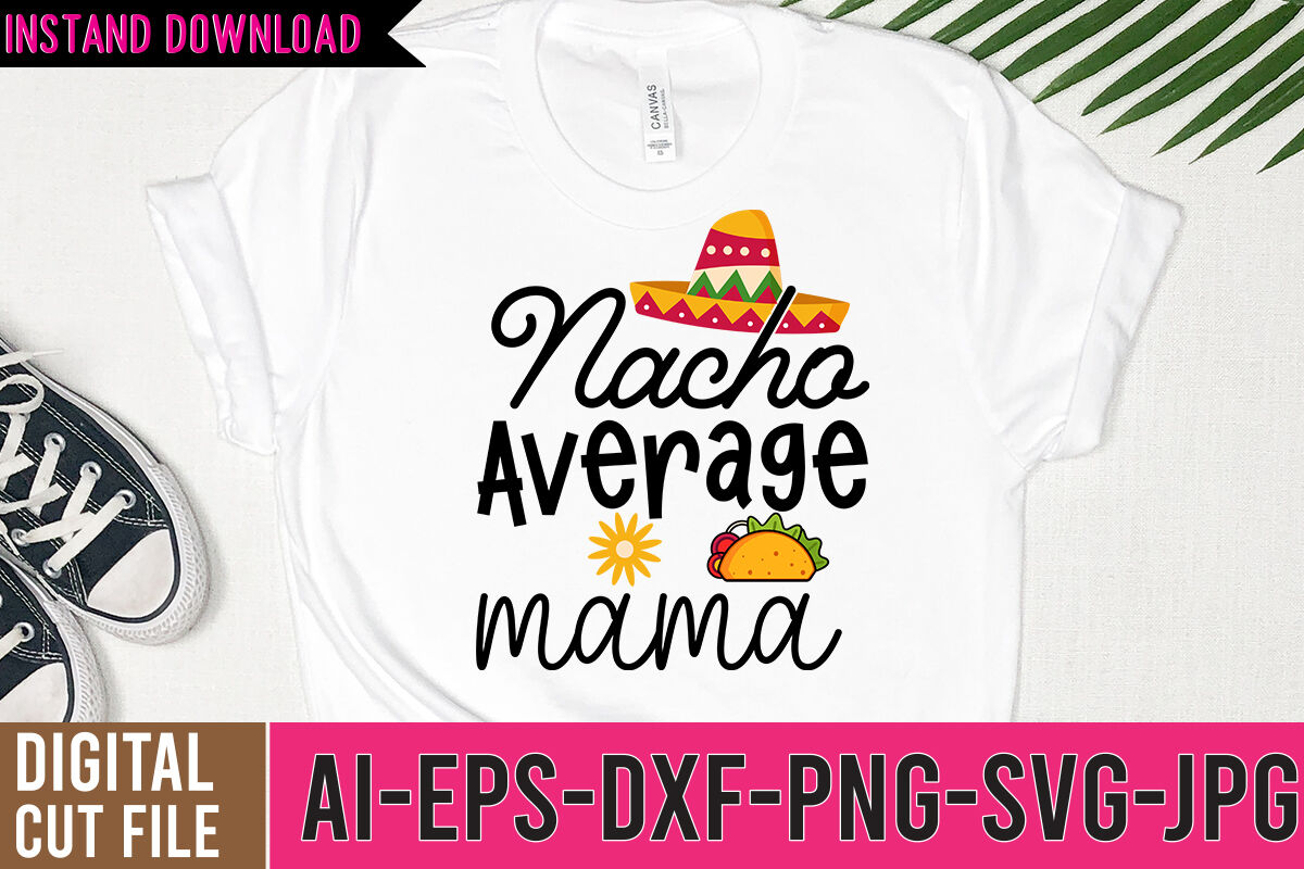 Nacho Average Mama SVG Design By Rana Creative TheHungryJPEG