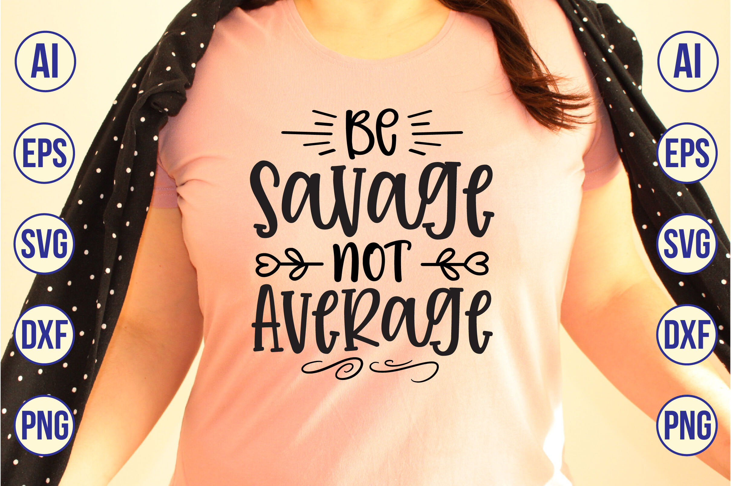 Be Savage Not Average svg By orpitaroy | TheHungryJPEG