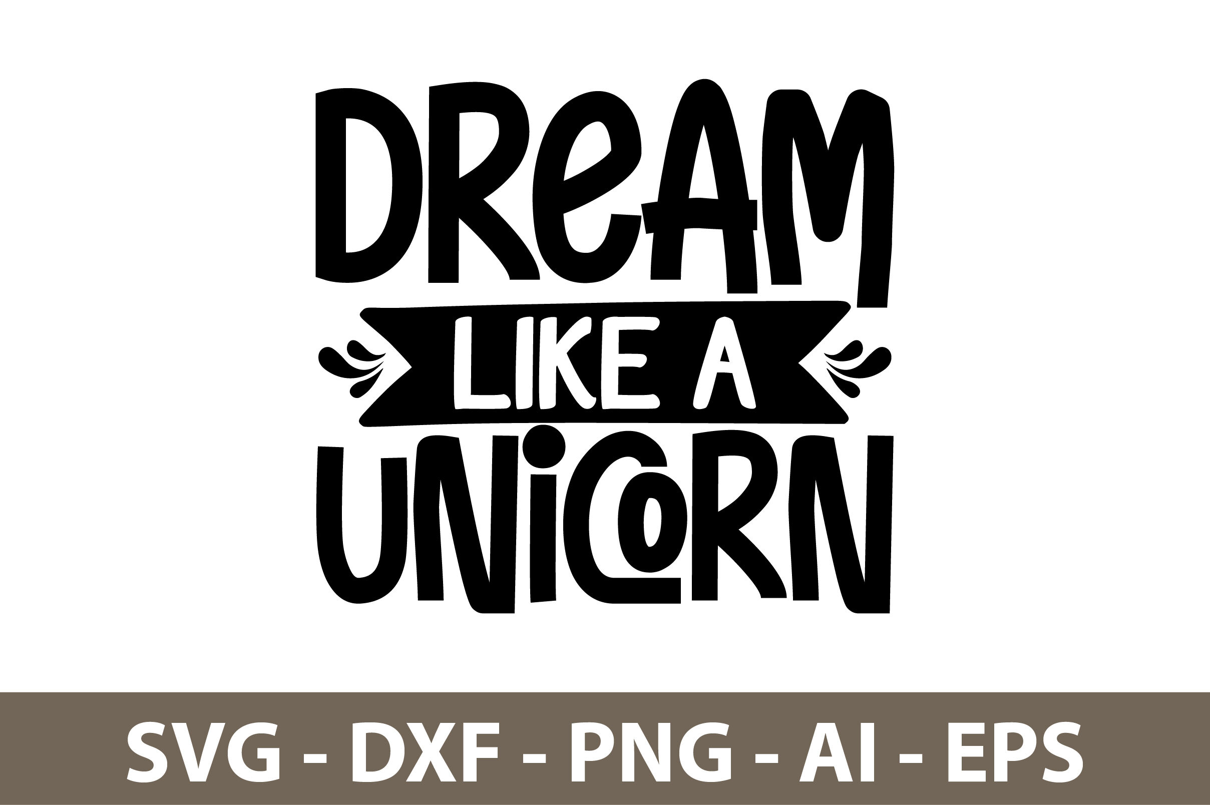 Dream Like a Unicorn svg By orpitaroy