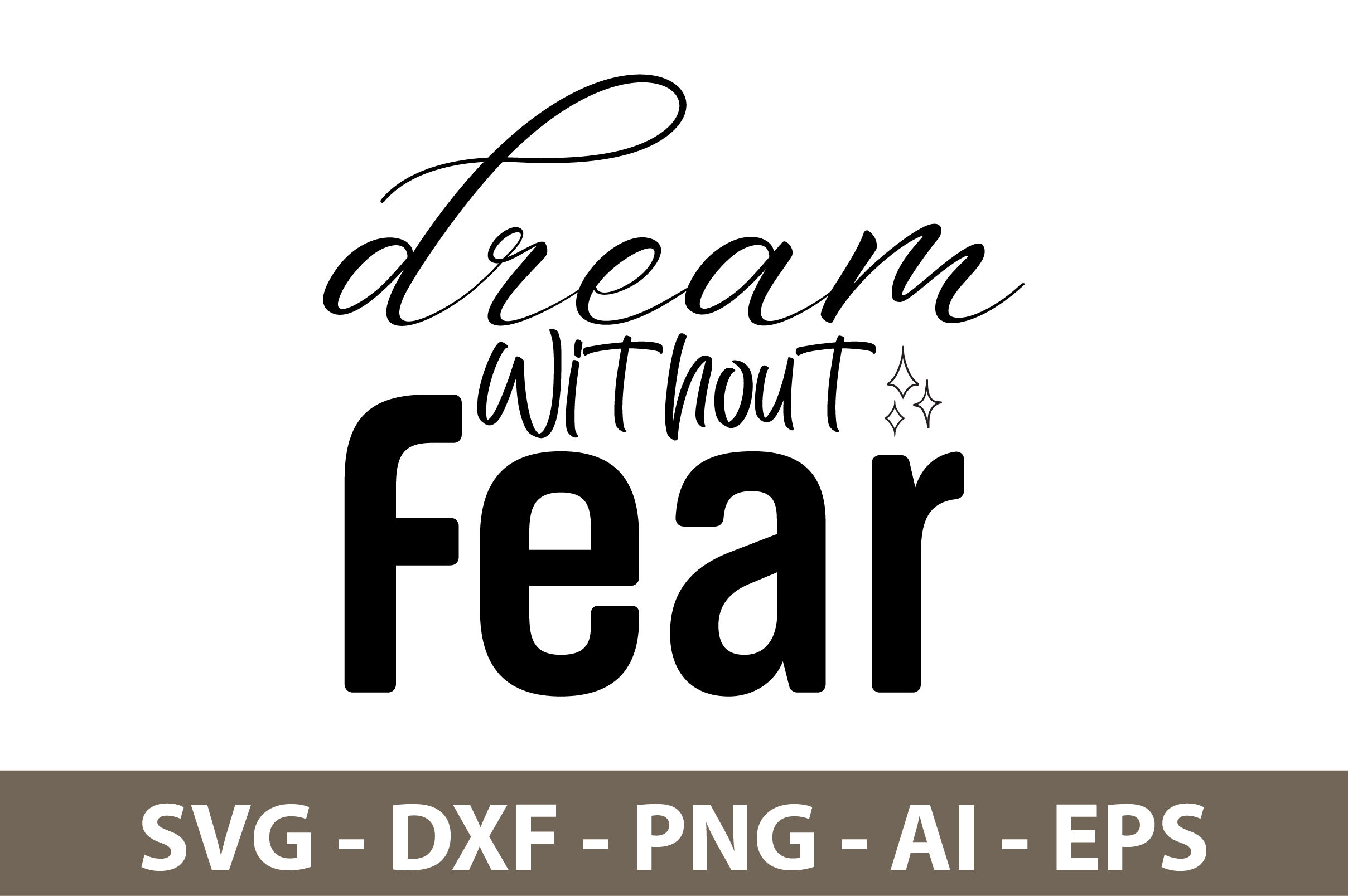 Dream Without Fear Inspirational Free Svg File Svg He - vrogue.co