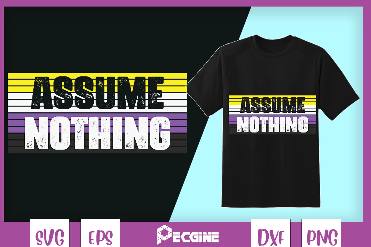 assume nothing