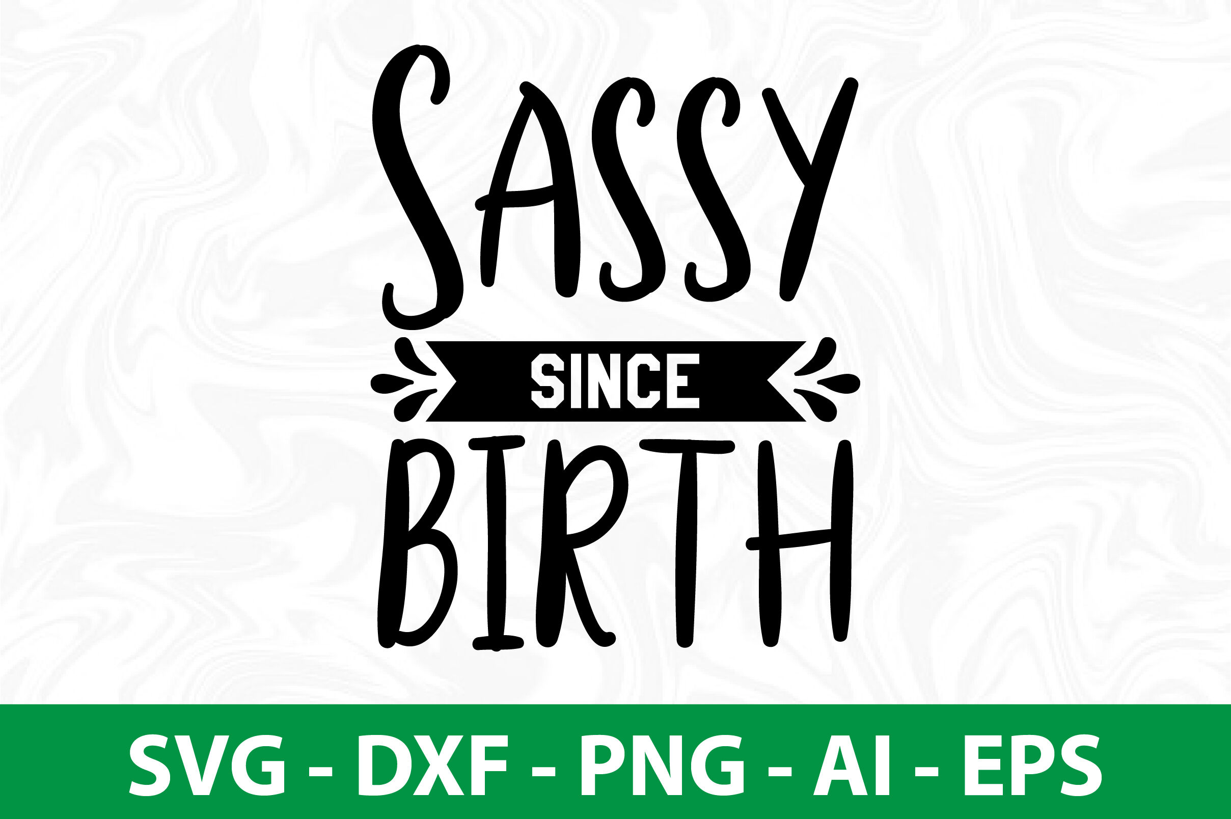 Sassy Since Birth Svg By Orpitabd Thehungryjpeg 