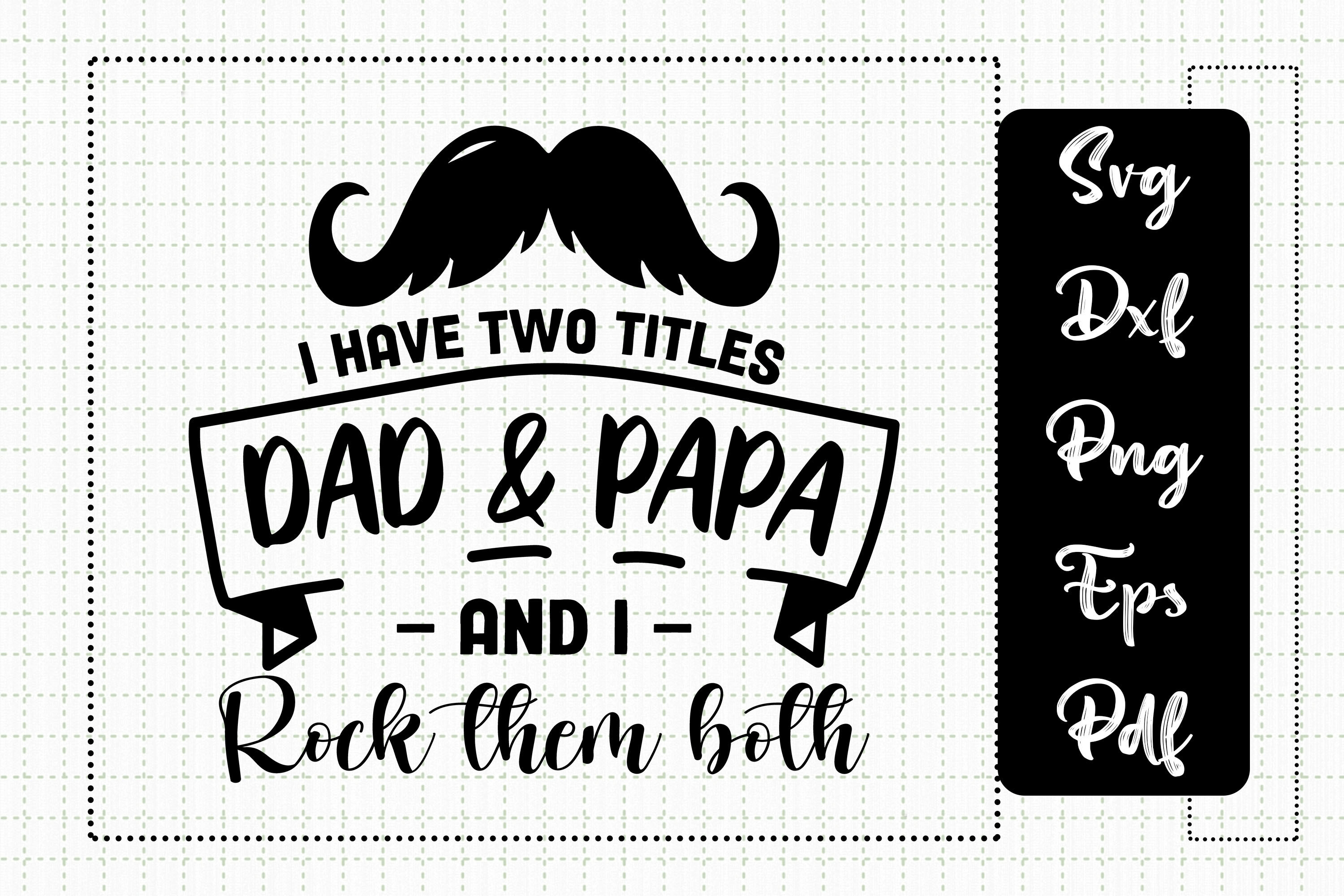 I Have Two Titles Dad And Papa By JobeAub | TheHungryJPEG