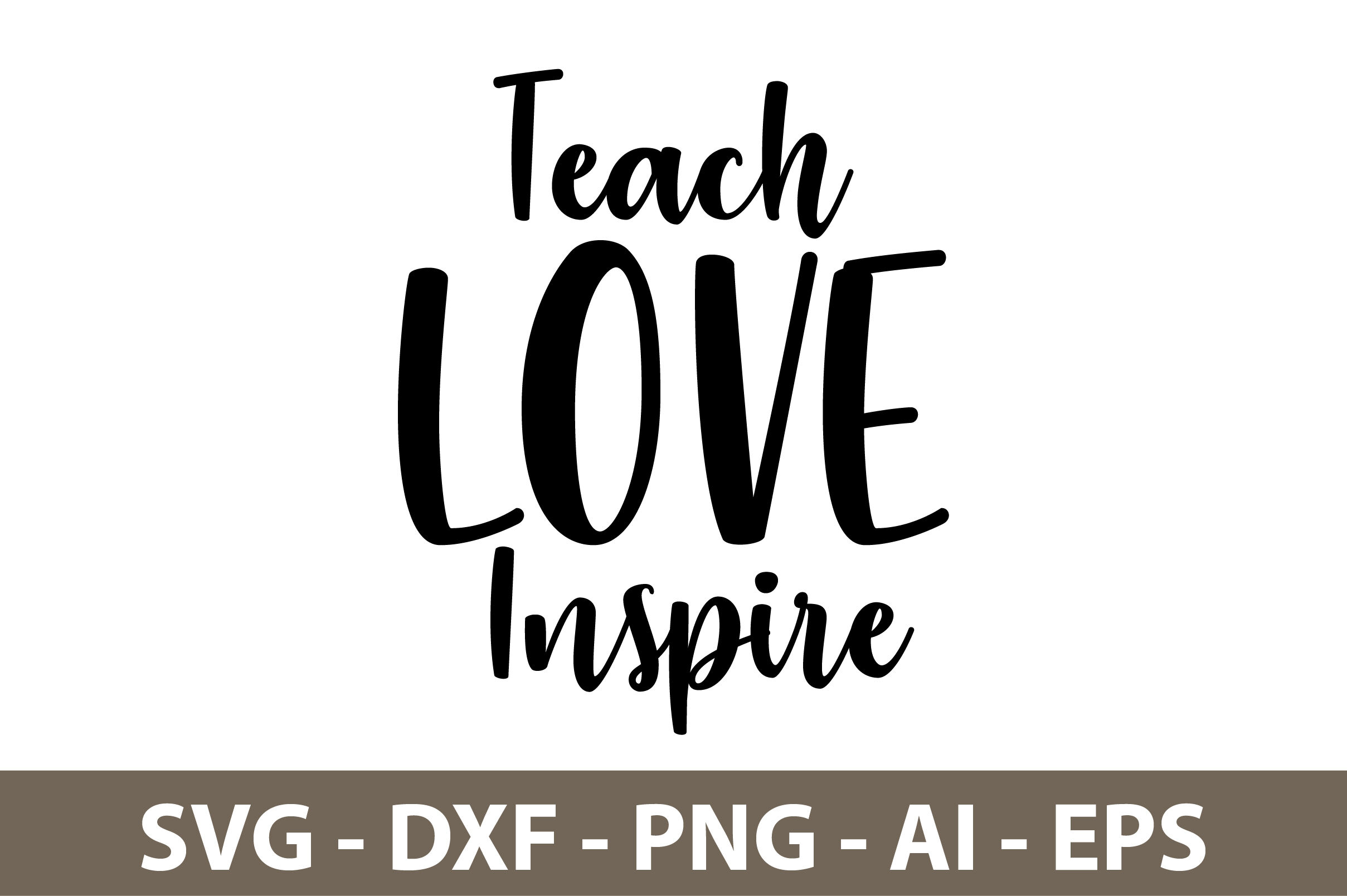 Teach Love Inspire svg By orpitaroy | TheHungryJPEG