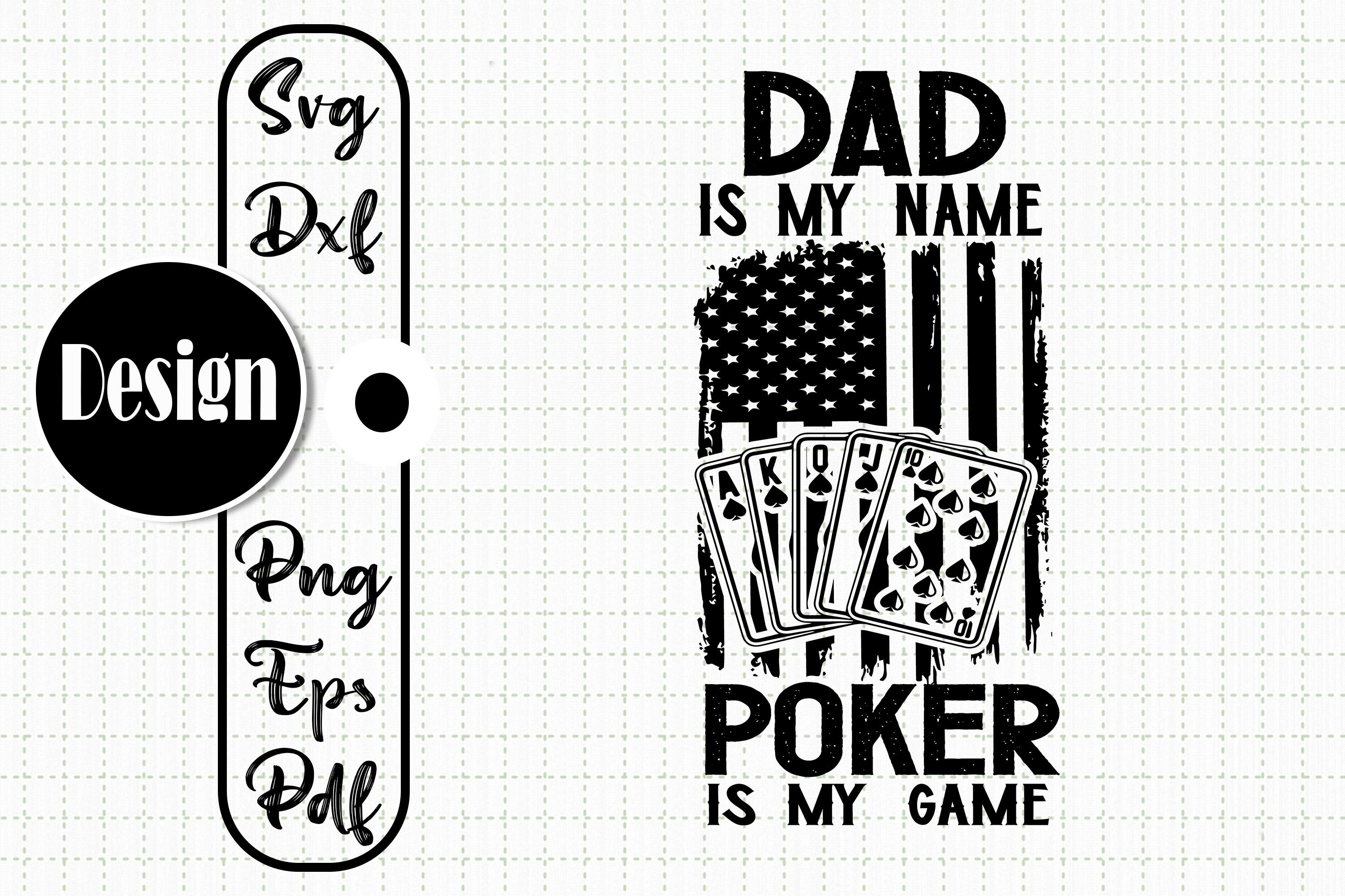 Dad Is My Name Poker Is My Game By JobeAub | TheHungryJPEG