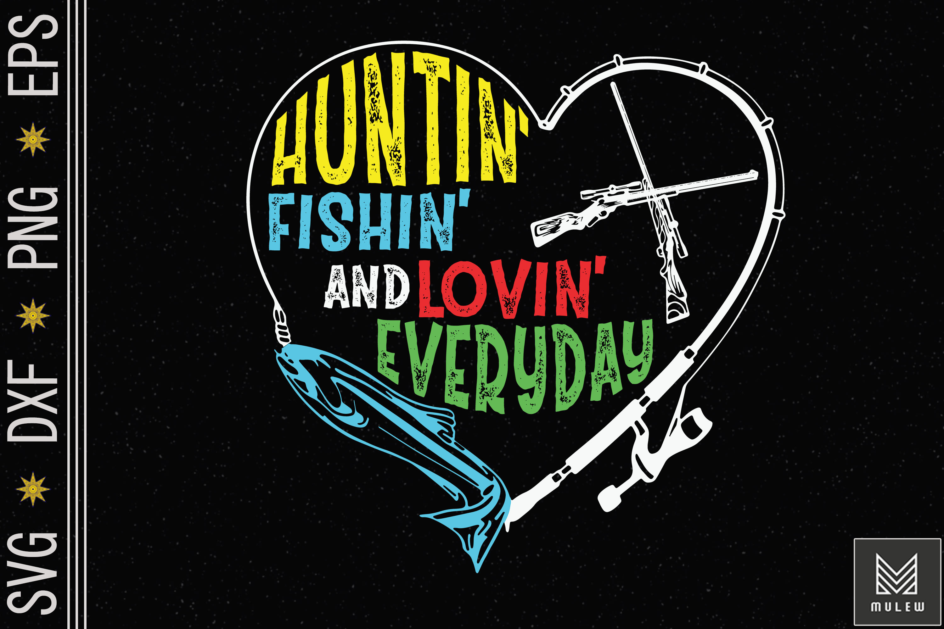 Hunting Fishing Loving Everyday By Mulew Art