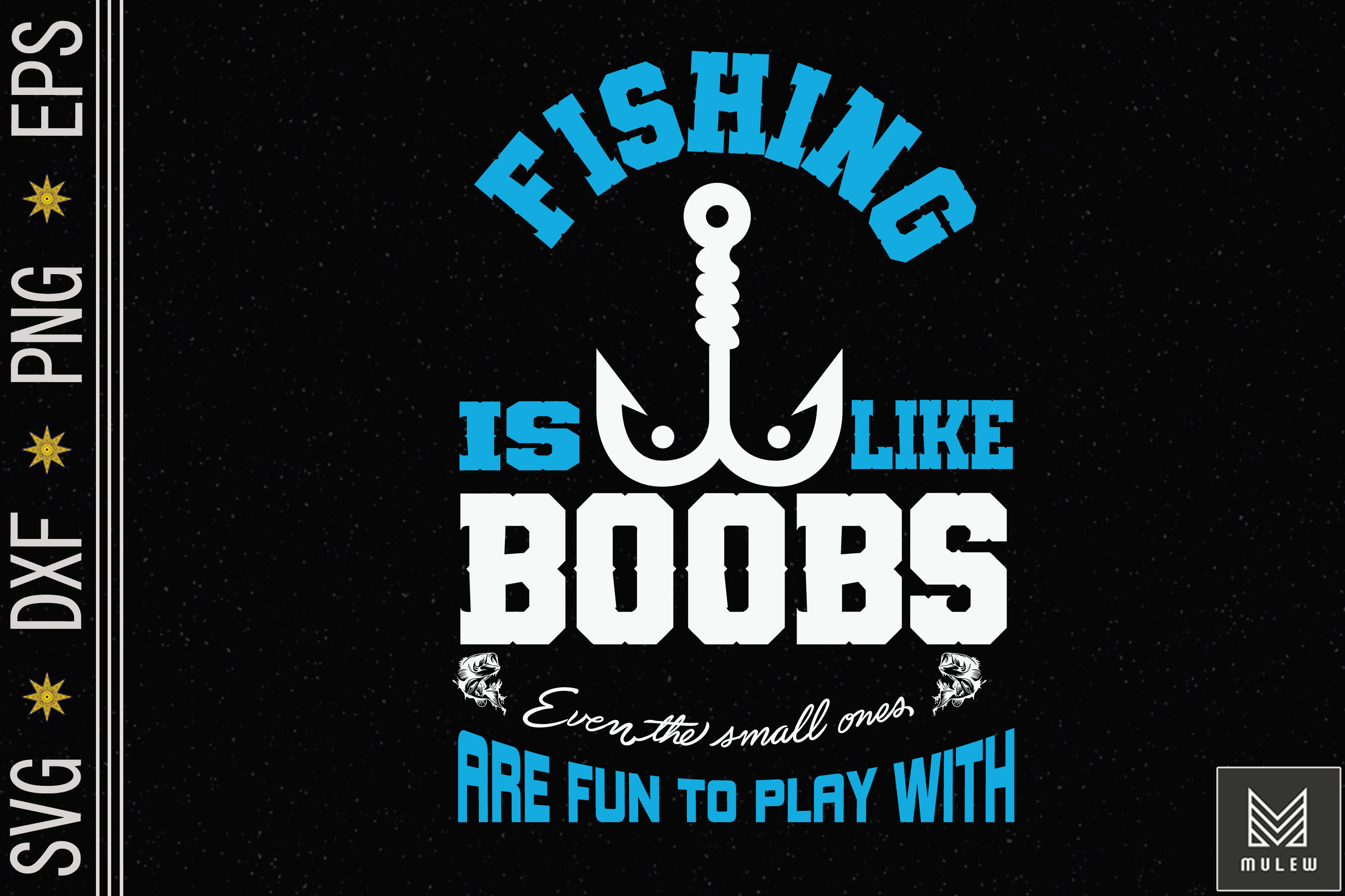 Fishing Is Like Boobs Even Small Ones By Mulew Art