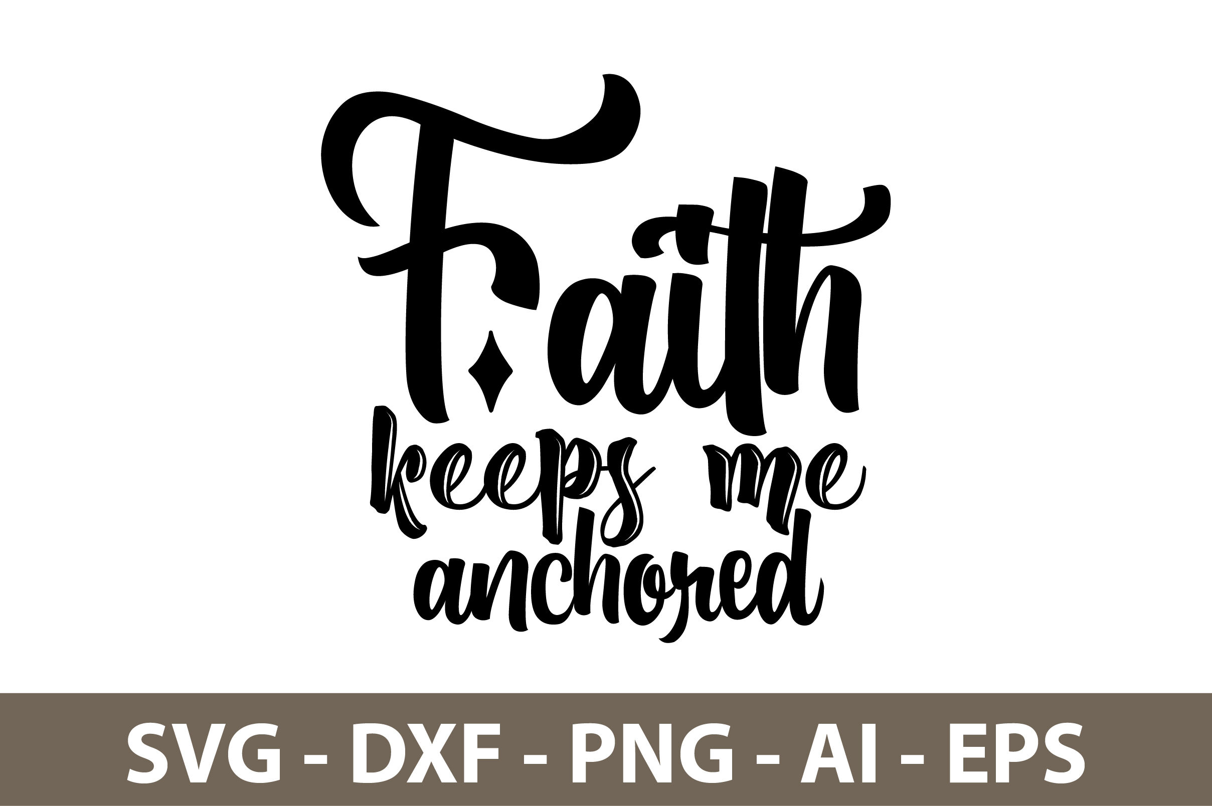 Faith keeps me anchored svg By orpitabd