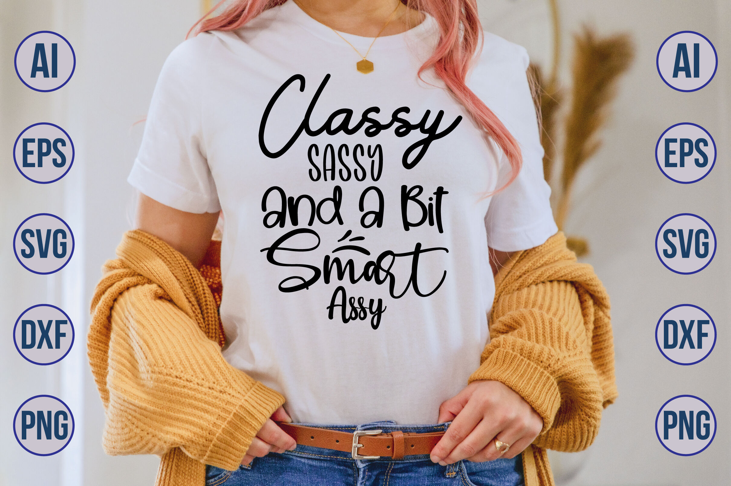 Classy Sassy And A Bit Smart Assy Svg By Orpitabd Thehungryjpeg 