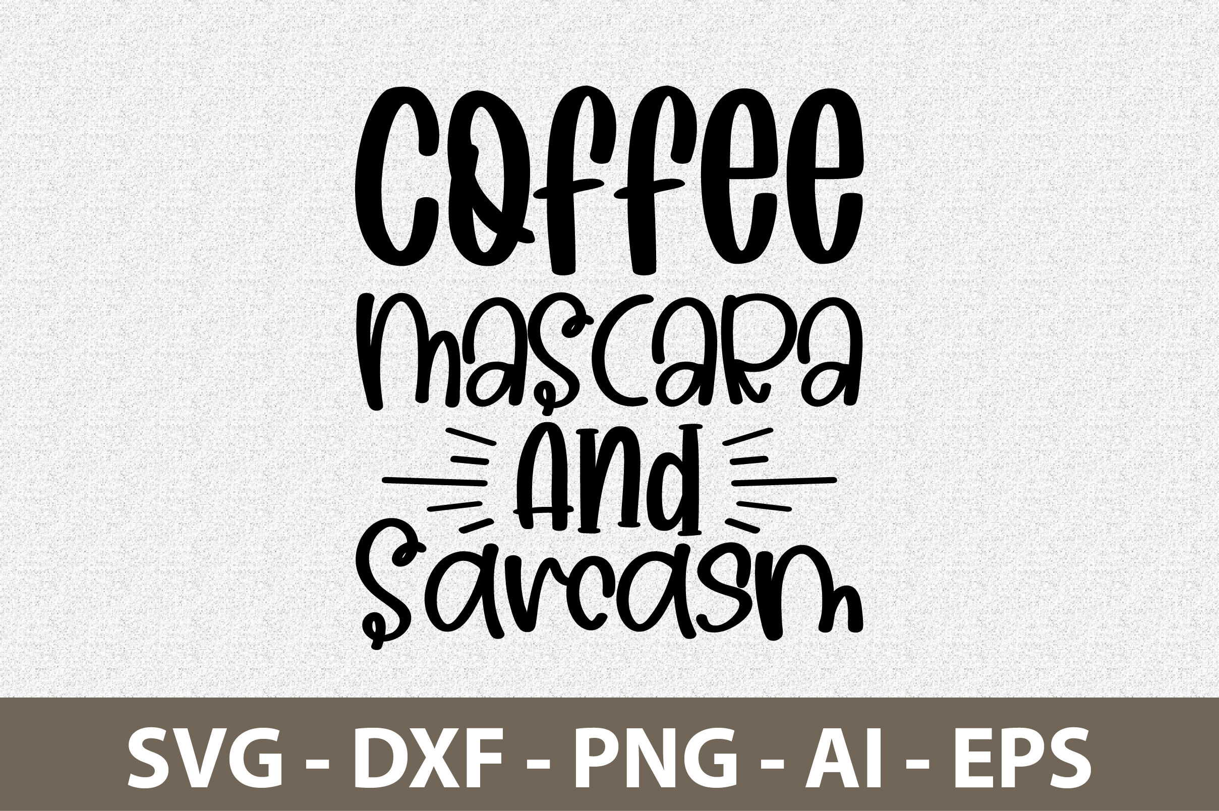 Coffee Mascara And Sarcasm svg By orpitabd | TheHungryJPEG