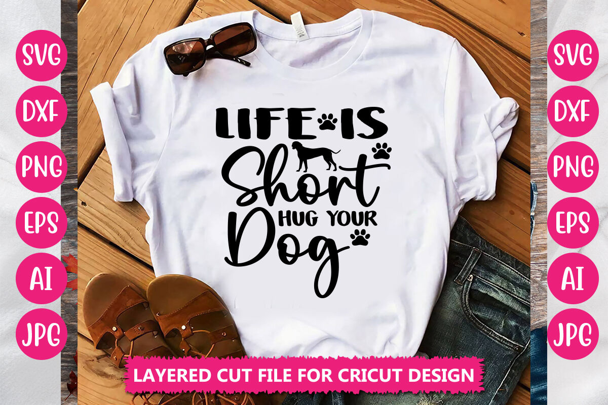 Life is Short Hug Your Dog SVG Cut File By DesignAdda | TheHungryJPEG