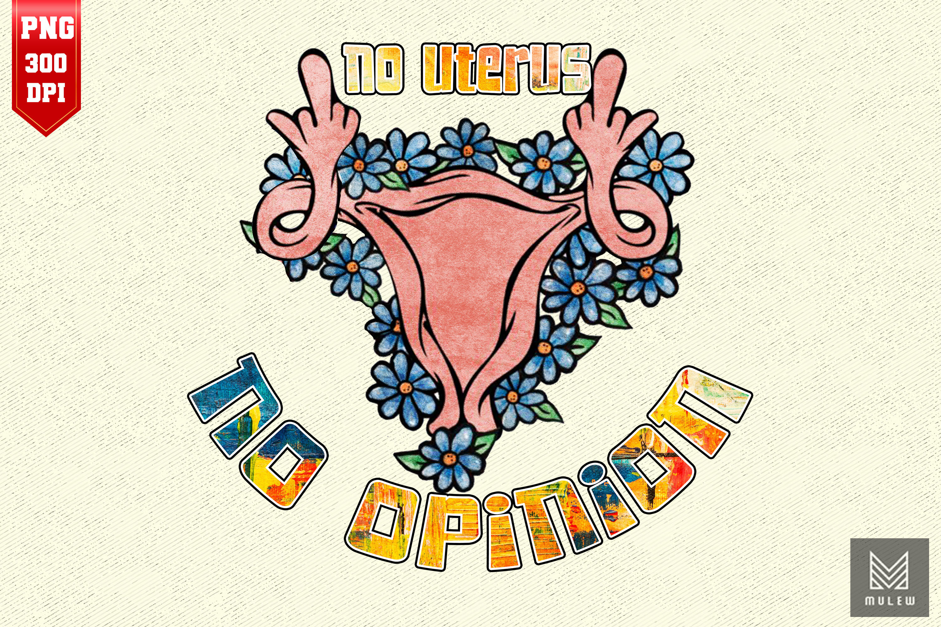 No Uterus No Opinion Feminist By Mulew Art Thehungryjpeg 5386