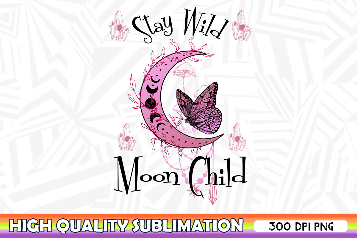 Stay Wild Moon Child Butterfly PNG By Pecgine | TheHungryJPEG