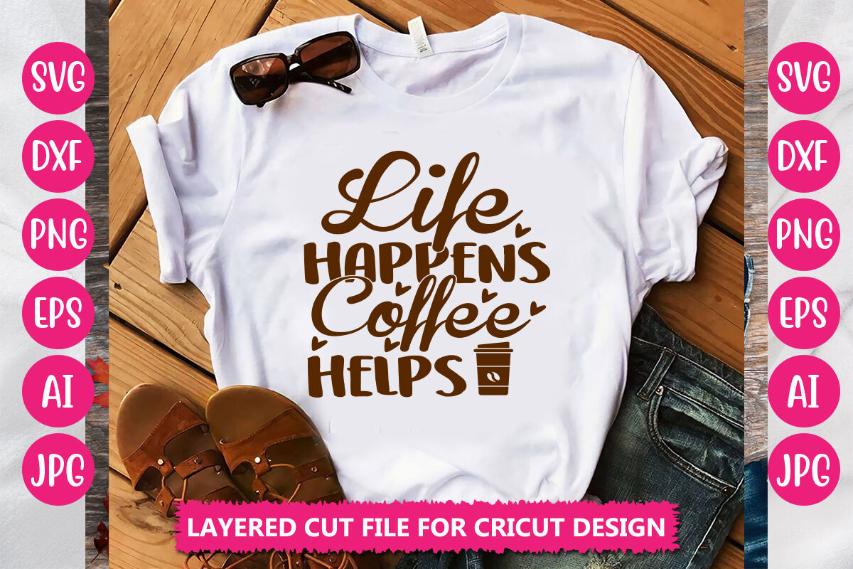 Life Happens Coffee Helps SVG Cut File By DesignAdda | TheHungryJPEG