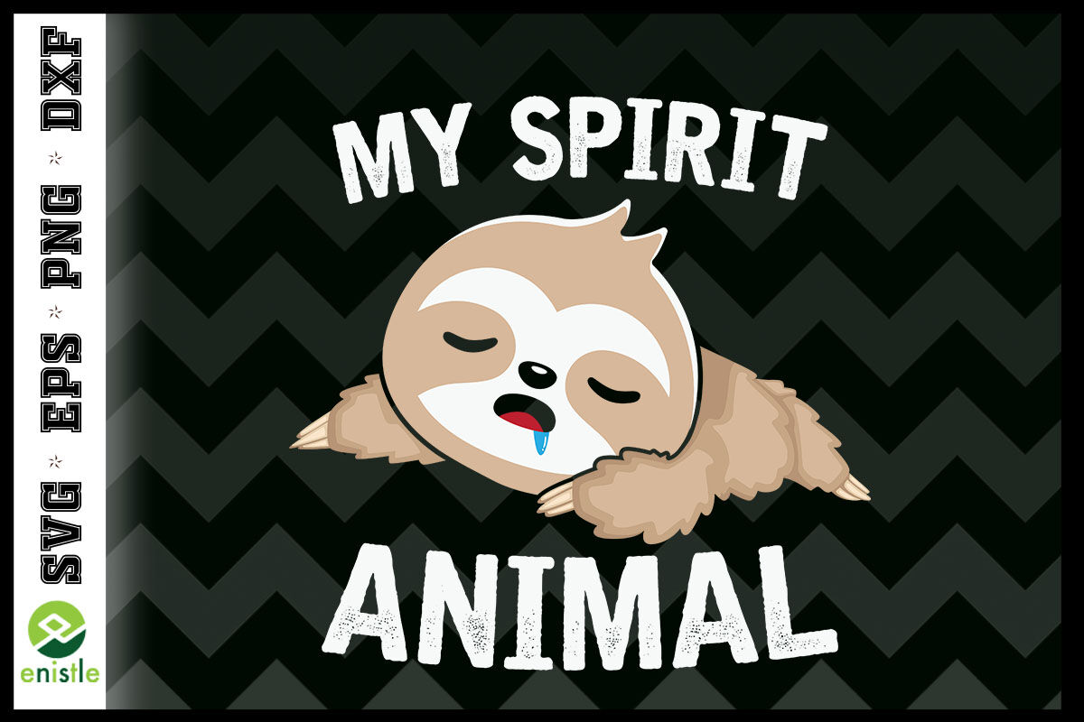 My Spirit Animal Funny Sloth By Enistle | TheHungryJPEG