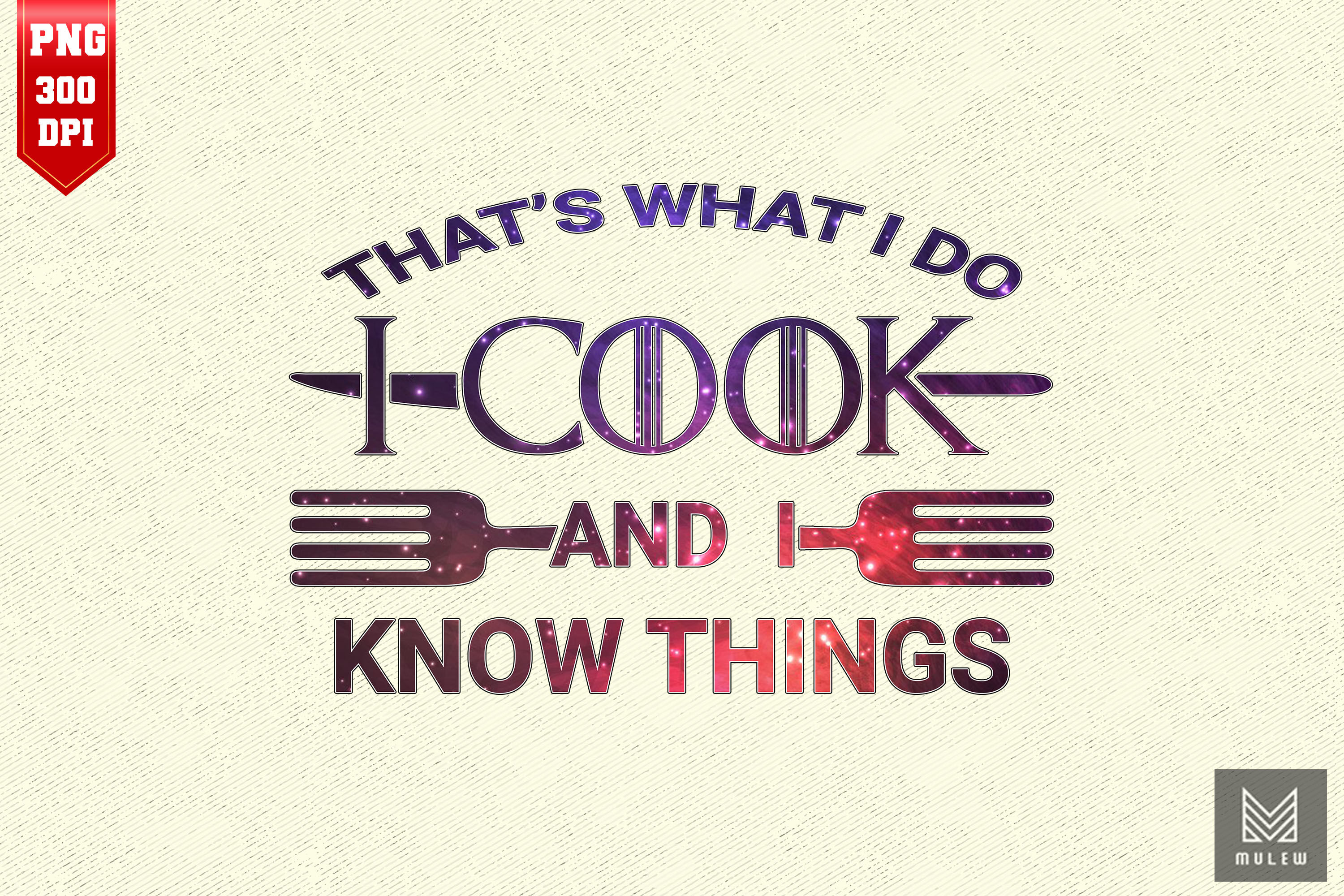 That's what I do I cook and I know things ,Great Cooking Saying