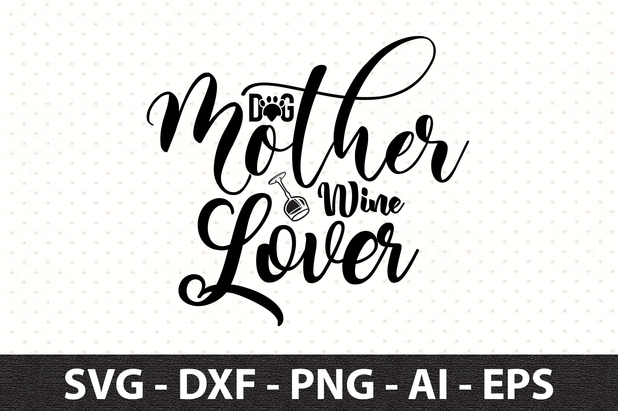 Dog Mother Wine Lover svg By orpitaroy | TheHungryJPEG