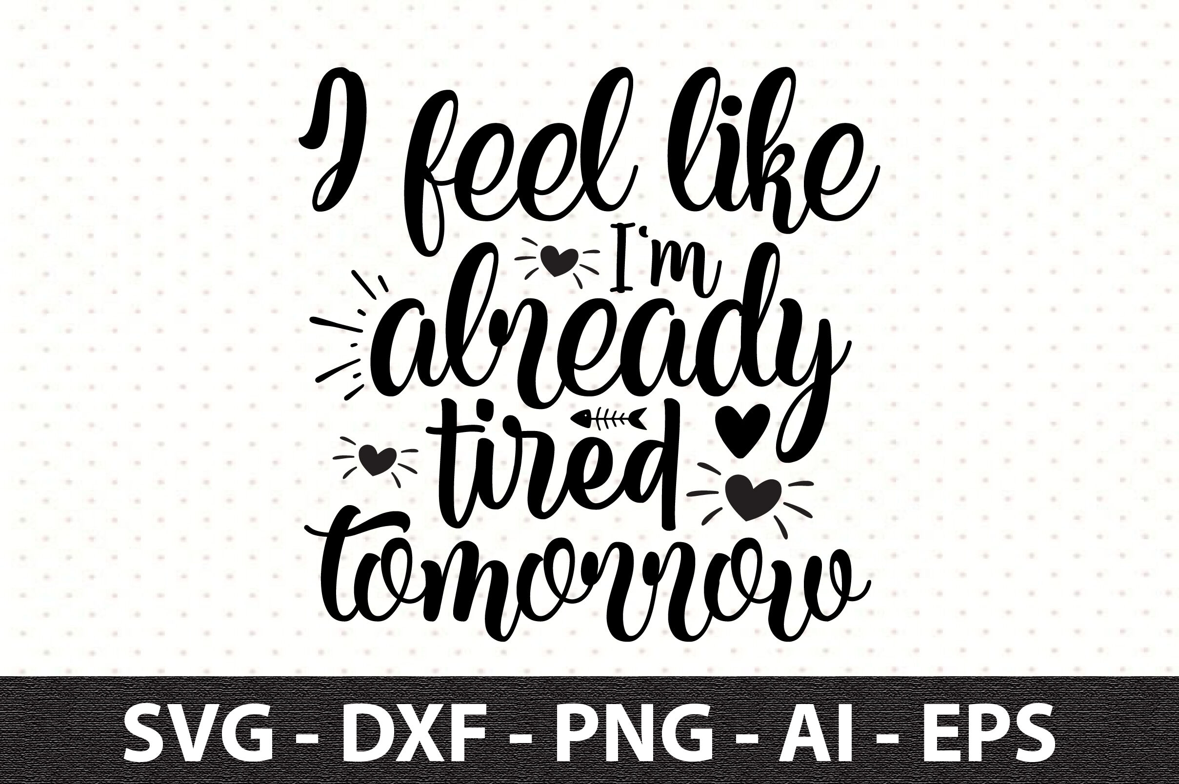 i-feel-like-i-m-already-tired-tomorrow-svg-by-orpitaroy-thehungryjpeg