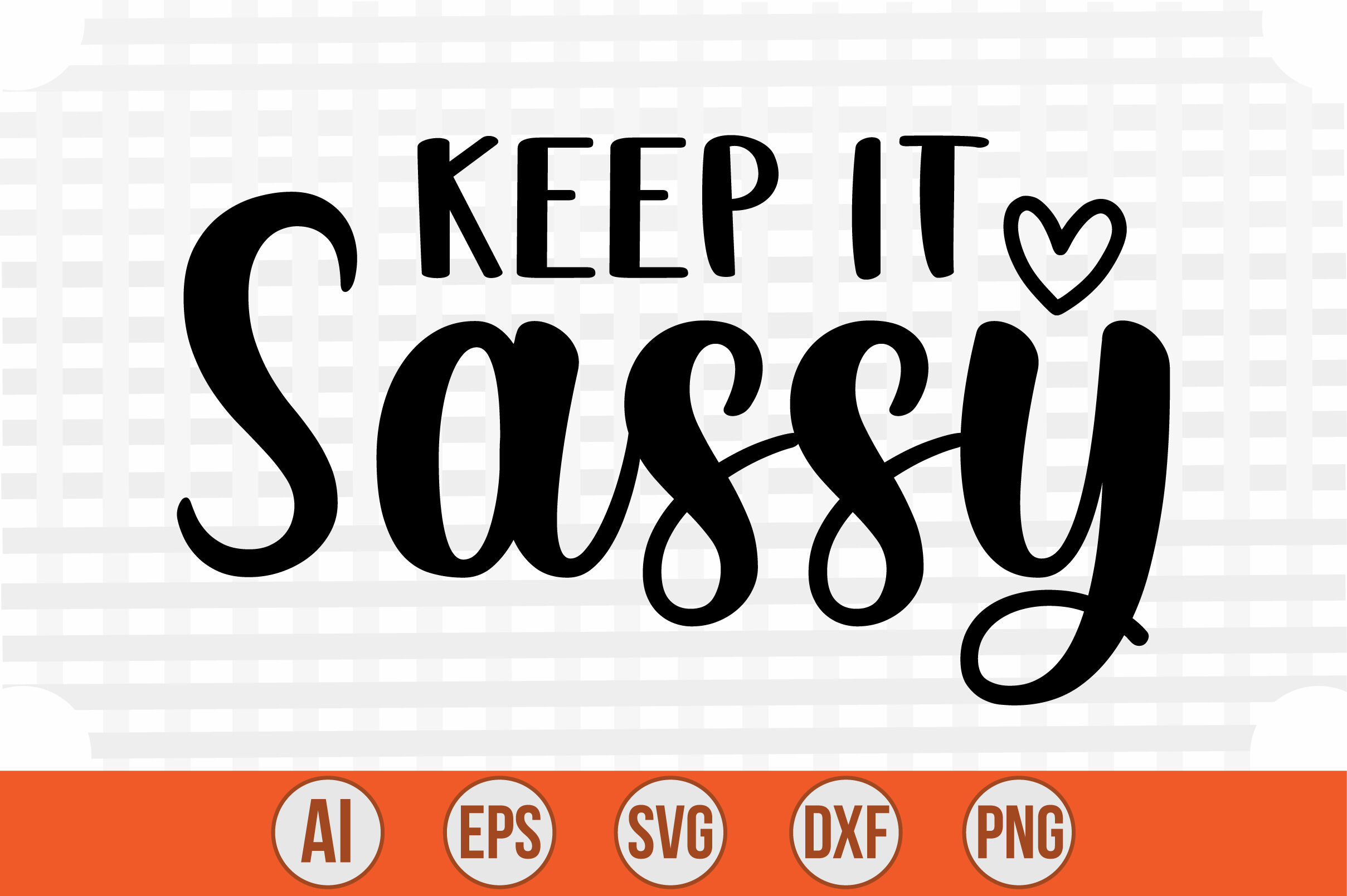 Keep It Sassy Svg Cut File By Creativemim Thehungryjpeg 