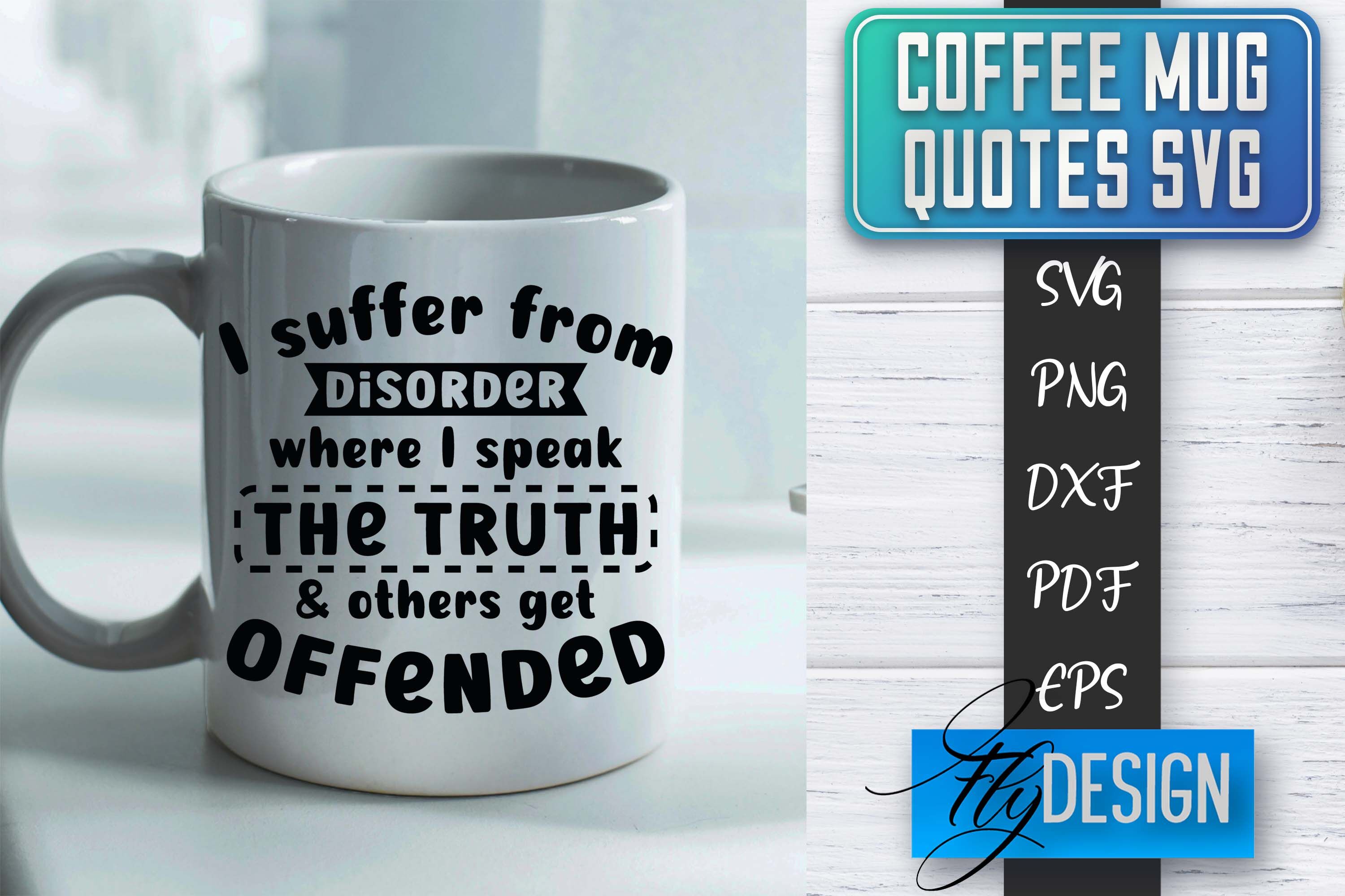 Coffee Mug Quotes SVG | Coffee SVG Design | Funny Quotes By Fly Design |  TheHungryJPEG