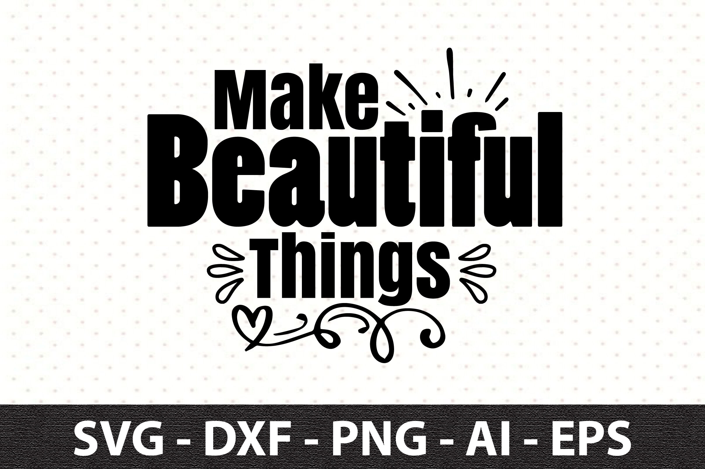 Make Beautiful Things Svg By Orpitaroy TheHungryJPEG