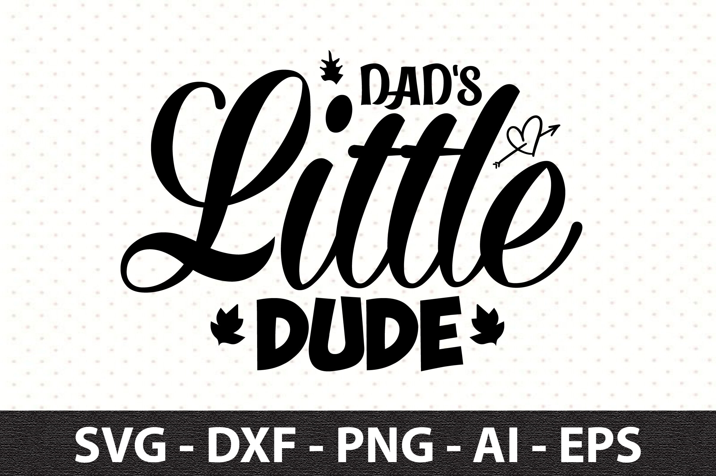 Dad's Little Dude svg By orpitaroy | TheHungryJPEG