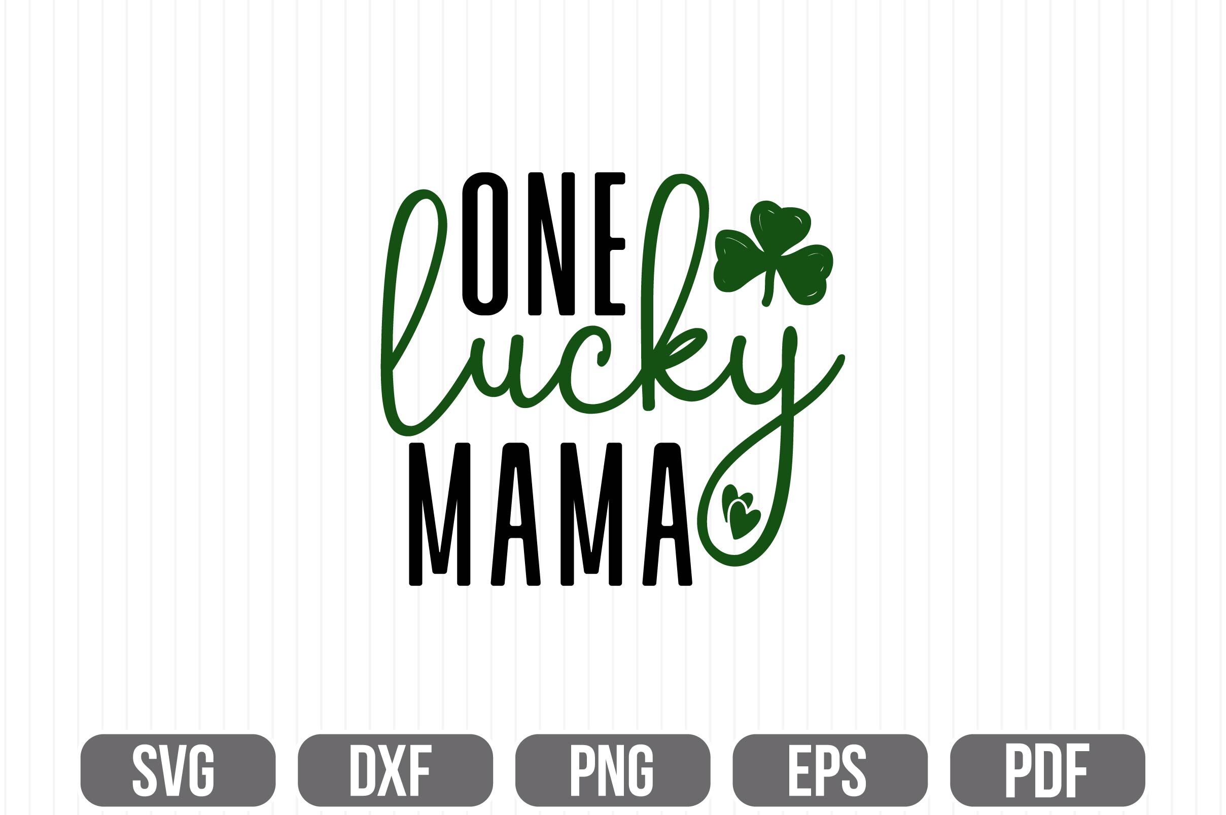 SVG0063 - One Lucky Mama - SVG Cut File – CSDS Vinyl