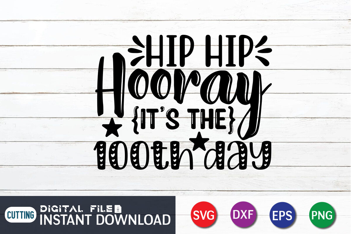 Hip Hip Hooray Its Time 100th Day Svg By Funnysvgcrafts Thehungryjpeg 
