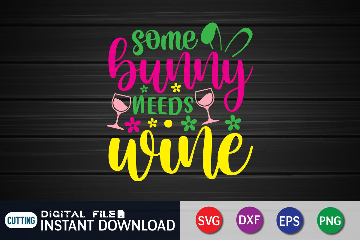 Some Bunny Needs Wine SVG By FunnySVGCrafts | TheHungryJPEG