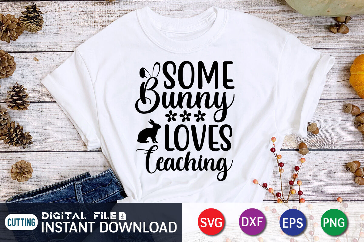 Some Bunny Loves Teaching Svg By Funnysvgcrafts Thehungryjpeg 