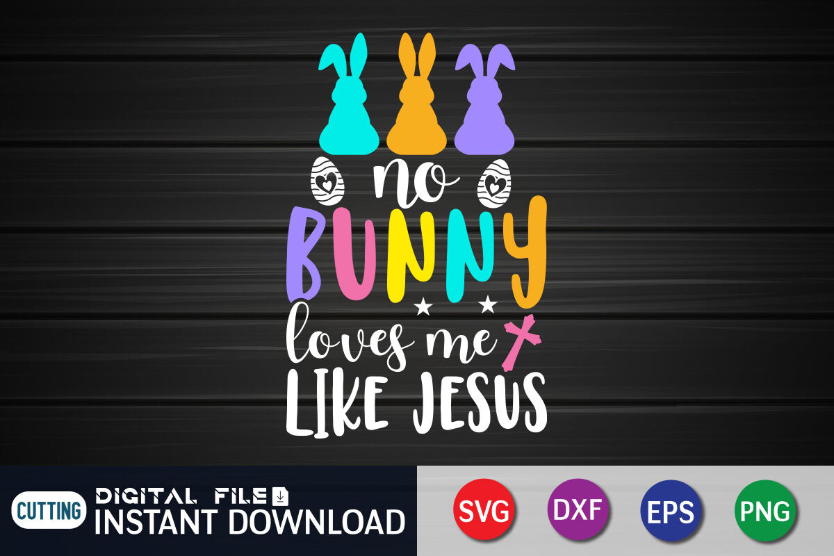 No Bunny Loves me Like Jesus SVG By FunnySVGCrafts | TheHungryJPEG