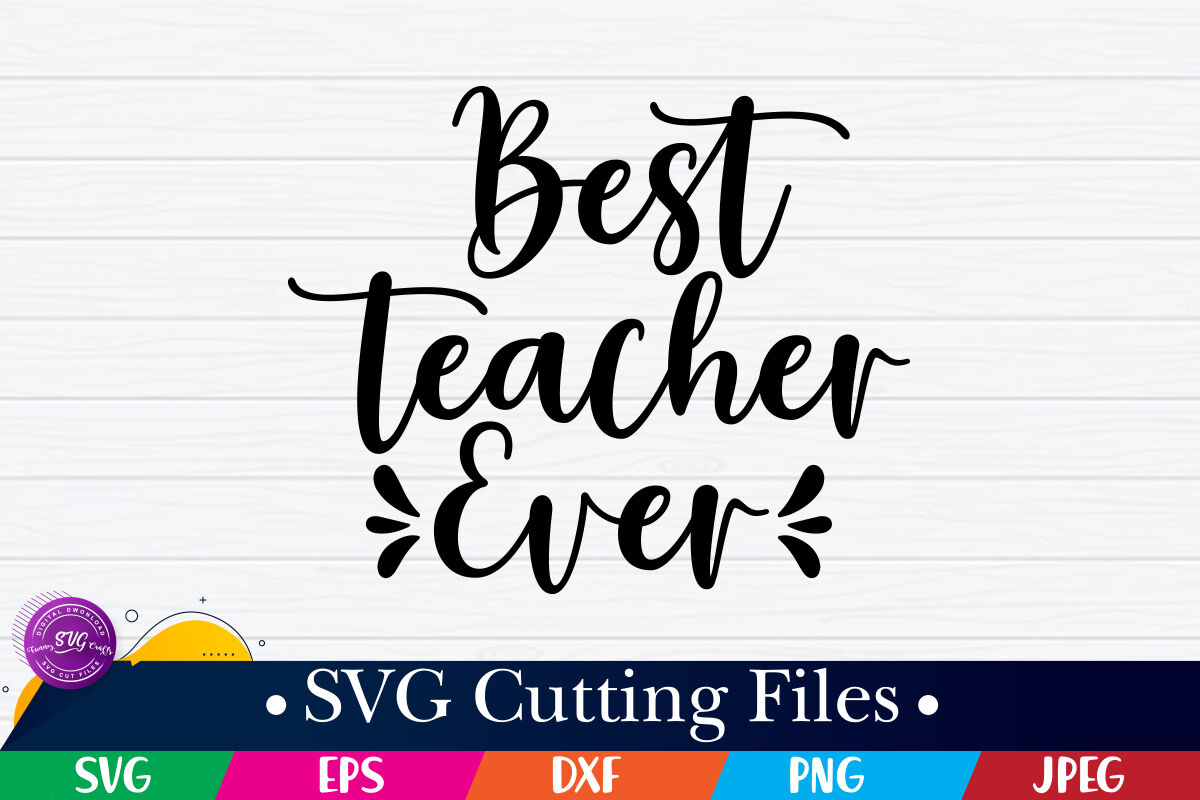 Best Teacher Ever SVG By FunnySVGCrafts | TheHungryJPEG
