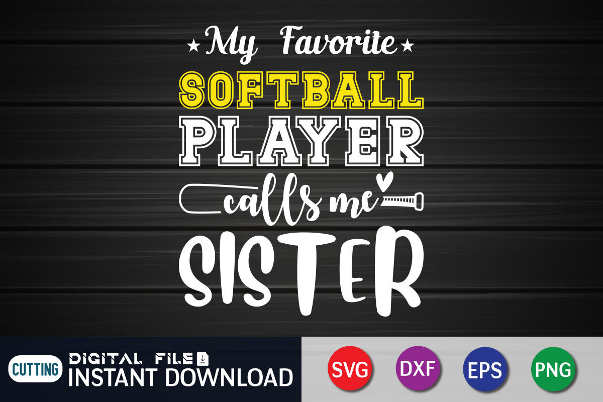 My Favorite Softball Player Calls Me Sister Svg By Funnysvgcrafts Thehungryjpeg