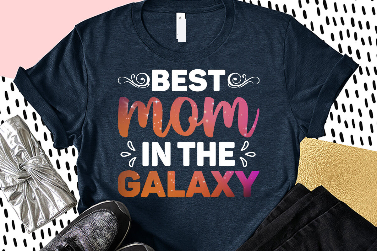 Best Mom in the Galaxy SVG By FunnySVGCrafts TheHungryJPEG