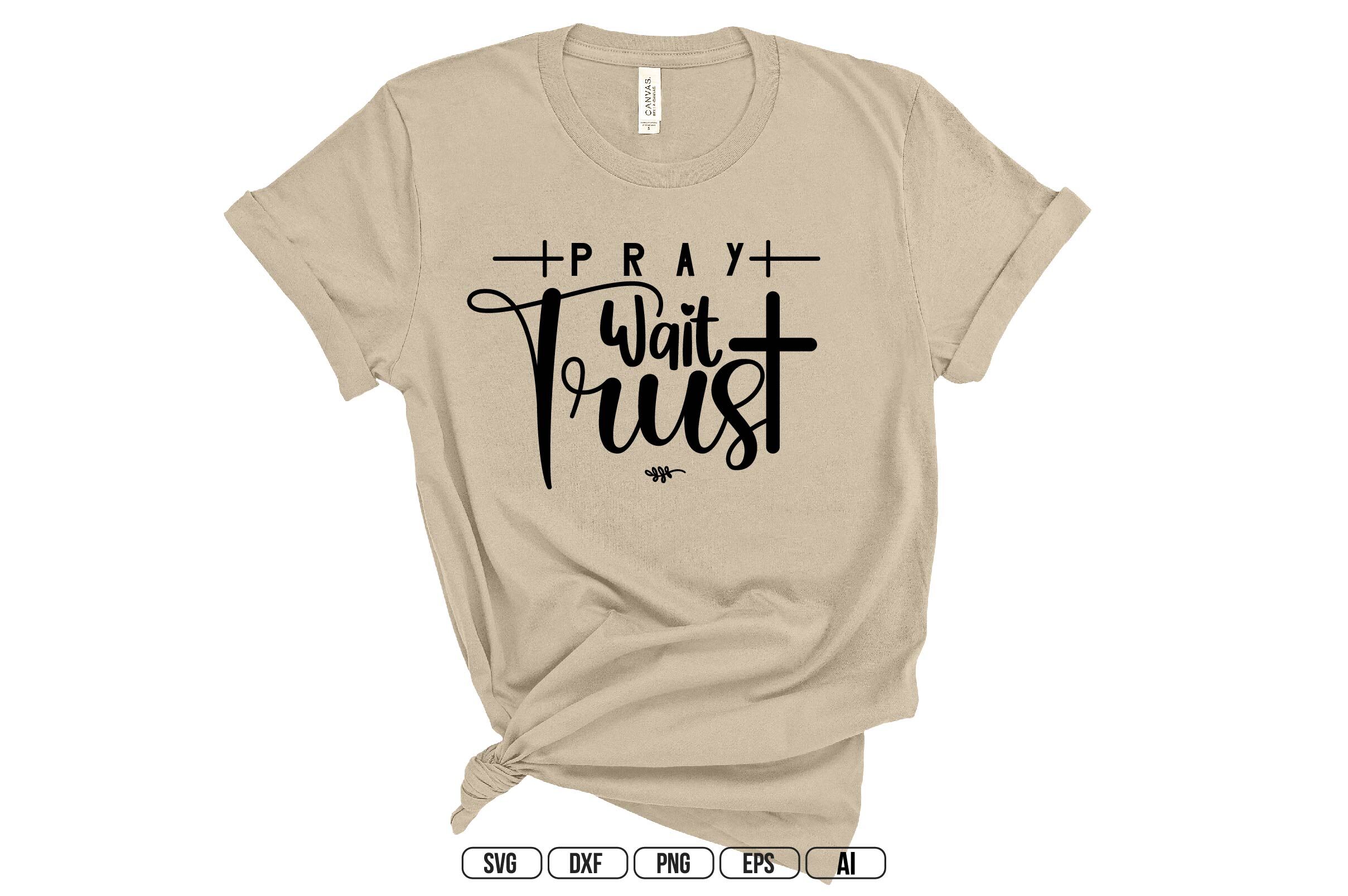 Pray Wait Trust SVG By teebusiness | TheHungryJPEG