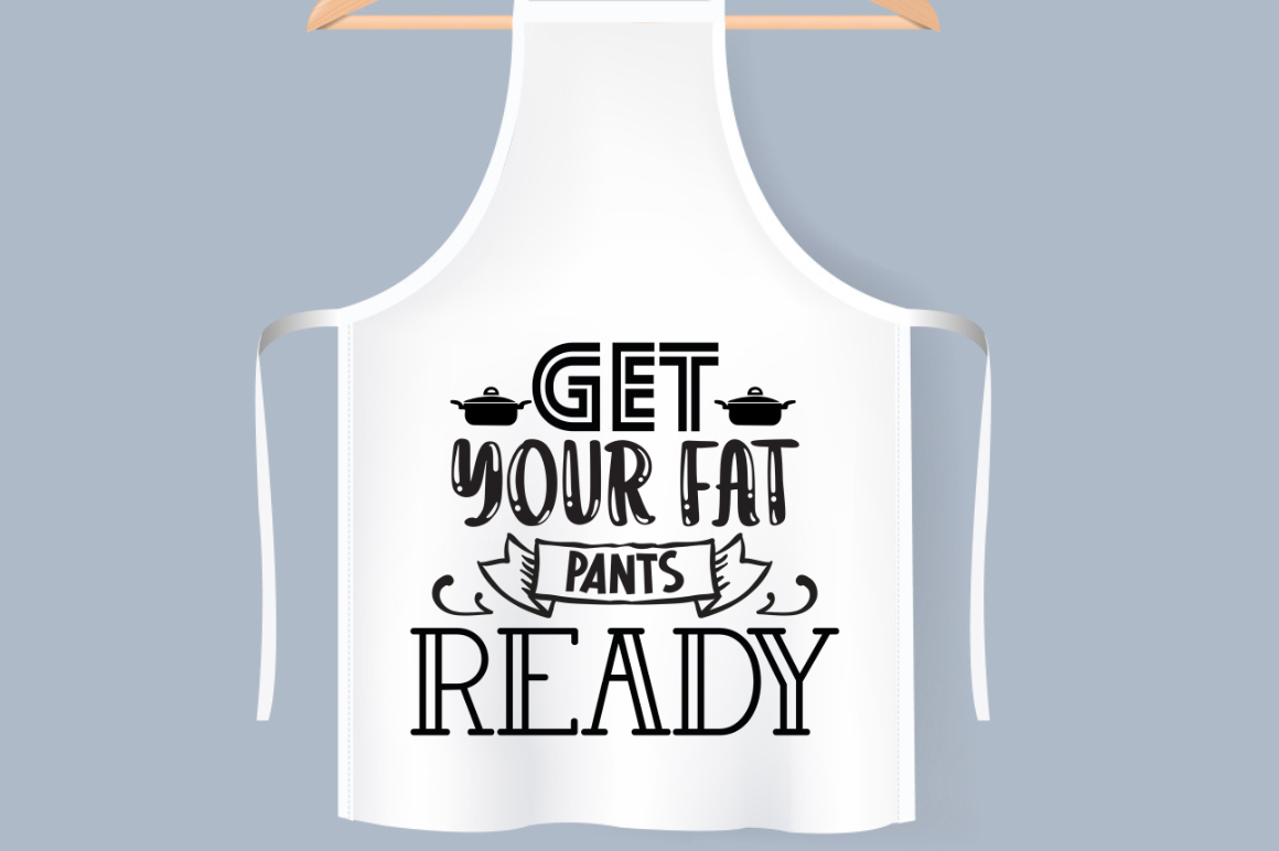 Get Your Fat Pants Ready Funny Kitchen Apron