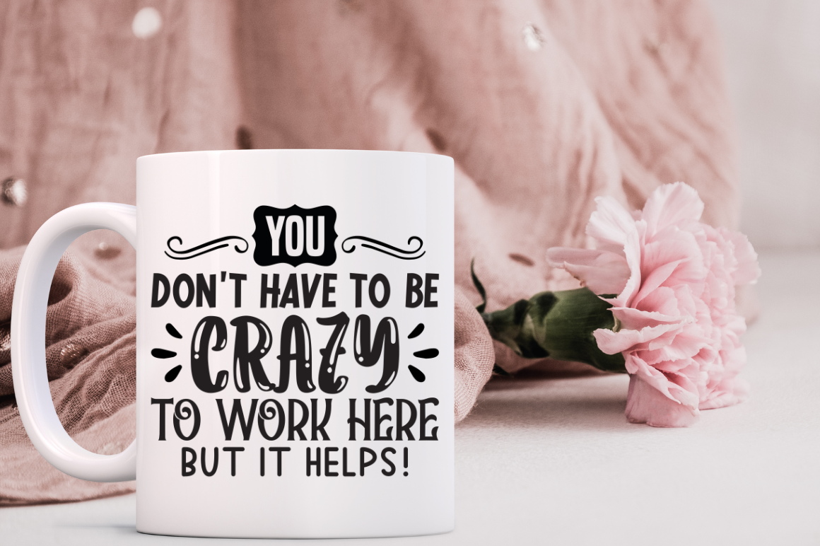 Funny Coffee Mug - Funny Mug - funny coffee mug for women - Office Mug -  Work Mug - You don't have to be crazy to work here we'll train you