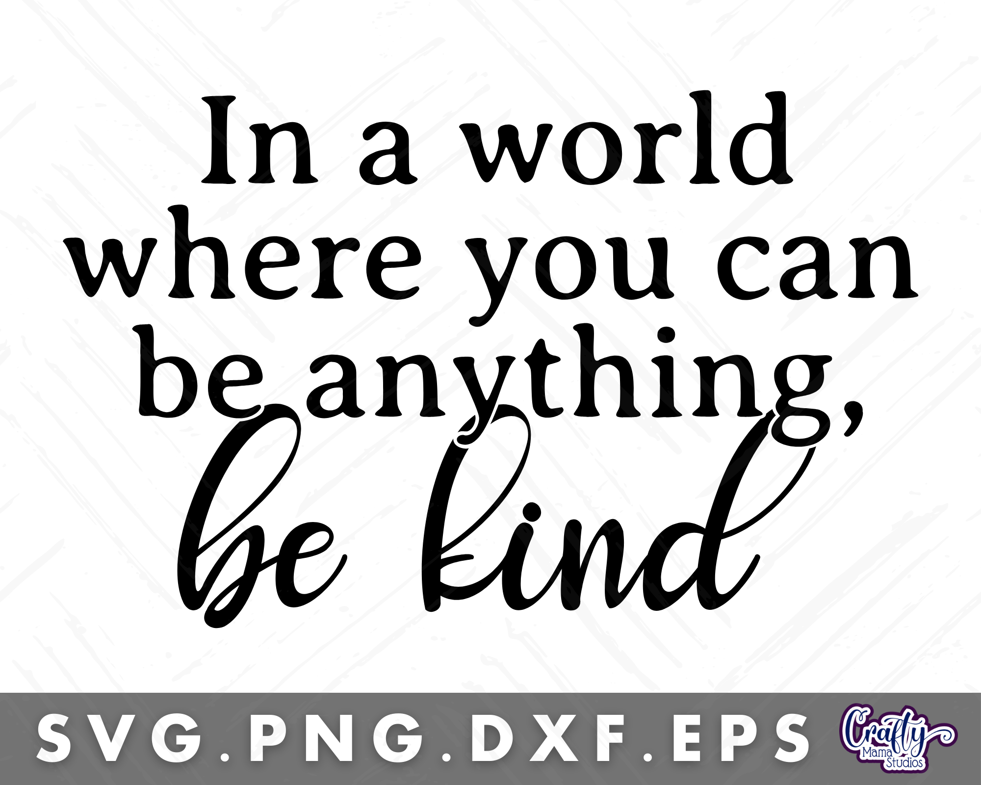 In A World Where You Can Be Anything Be Kind Svg By Crafty Mama Studios ...