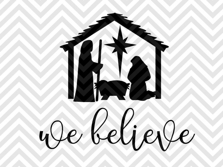 We Believe Nativity Jesus Is The Reason Christmas Svg And Dxf Cut File Png Download File Cricut Silhouettesvg And Dxf Cut File Png Download File