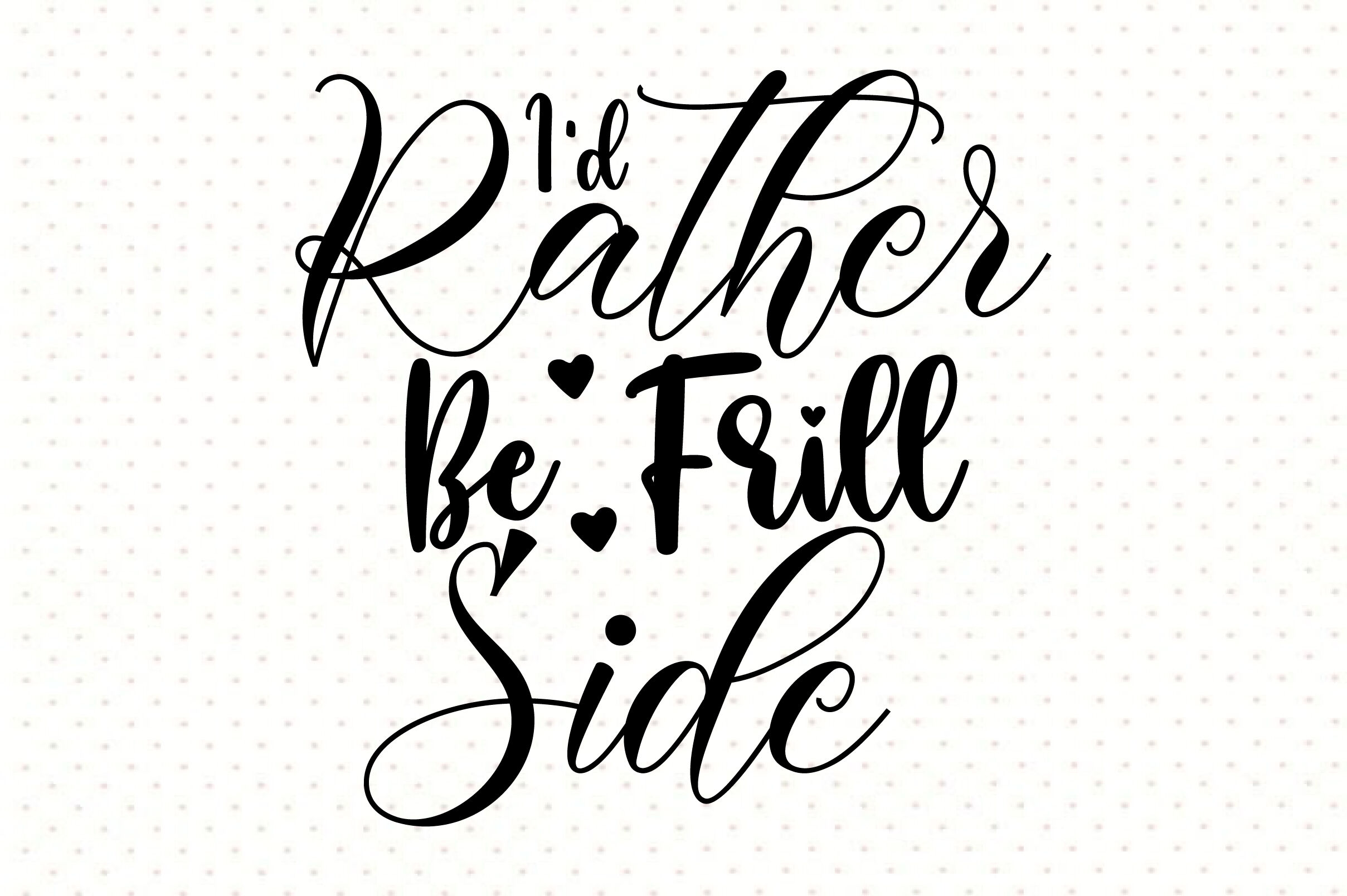 I'd Rather Be Frill Side svg By orpitabd | TheHungryJPEG