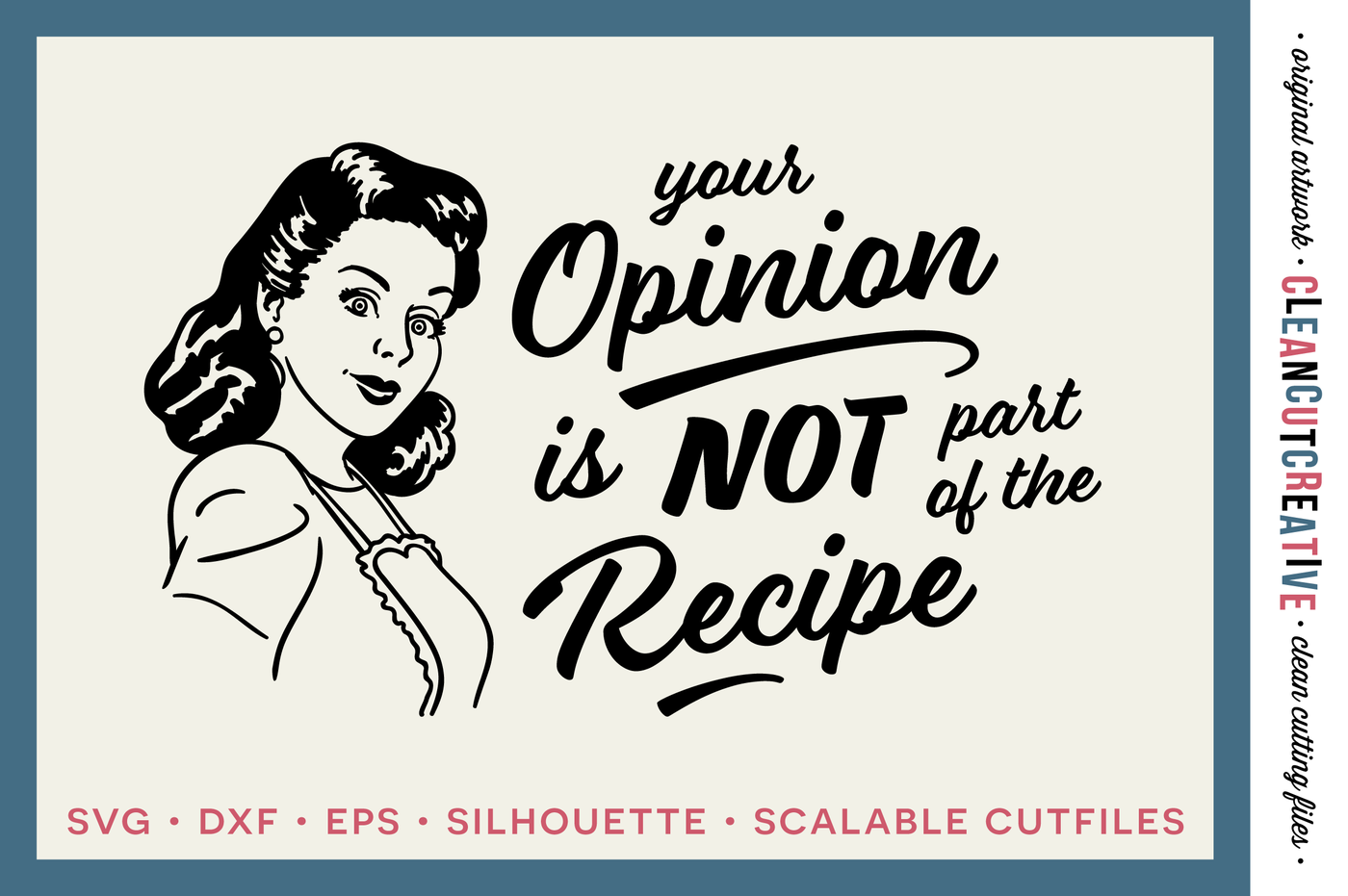 YOUR OPINION IS NOT PART OF THE RECIPE! Funny Kitchen quote with retro