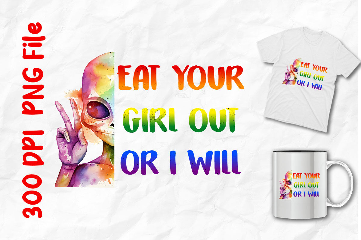 Eat Your Girl Out Or I Will Alien By Unlimab | TheHungryJPEG