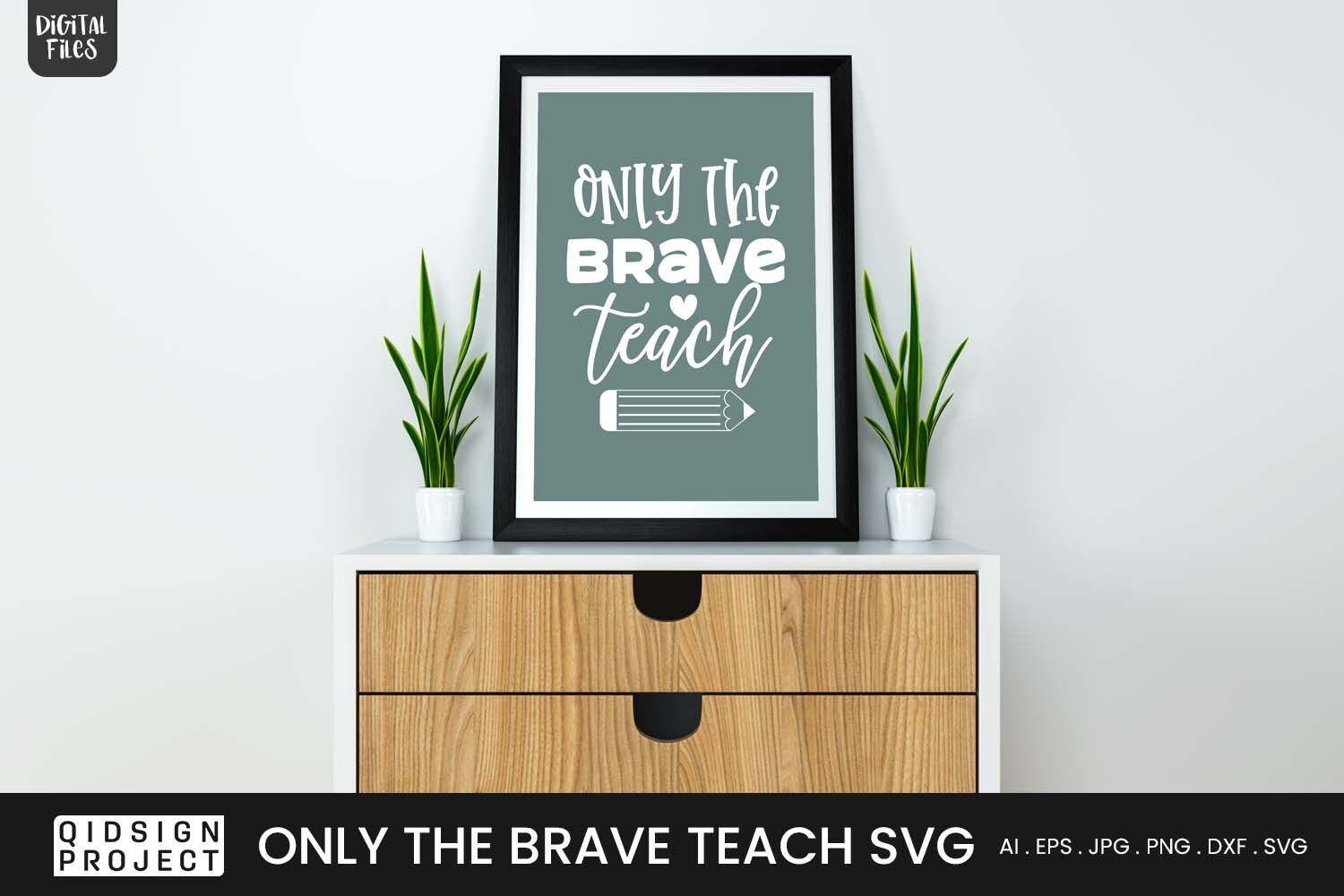 Only The Brave Teach SVG Teacher Quote SVG By Qidsign Project TheHungryJPEG