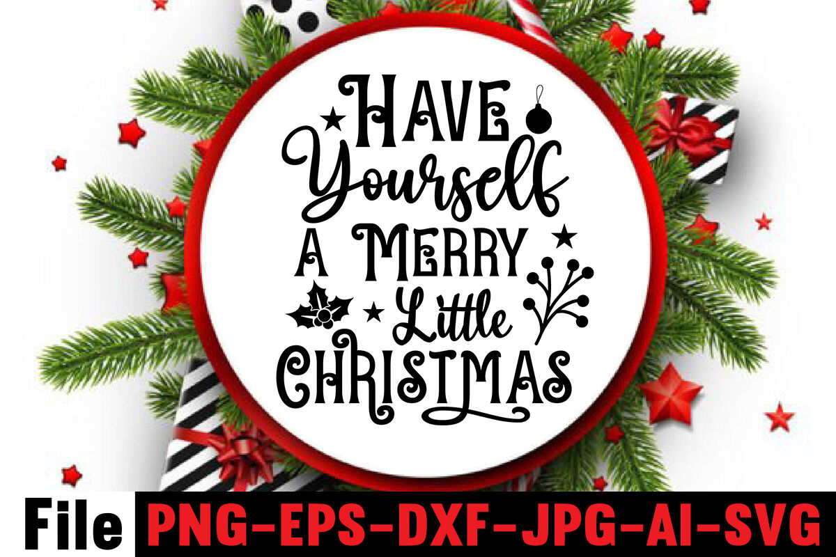 Have Yourself A Merry Little Christmas, Holiday Free Svg File