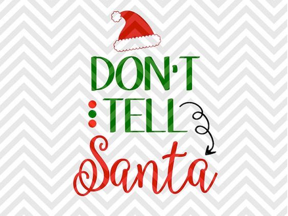Don T Tell Santa Christmas Svg And Dxf Cut File Png Download File Cricut Silhouette By Kristin Amanda Designs Svg Cut Files Thehungryjpeg Com