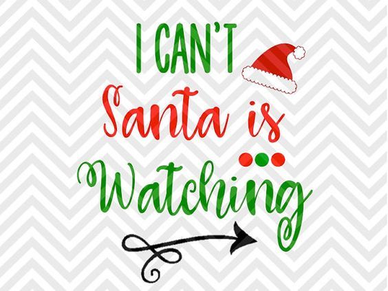 I Can T Santa Is Watching Christmas Svg And Dxf Cut File Png Download File Cricut Silhouette By Kristin Amanda Designs Svg Cut Files Thehungryjpeg Com