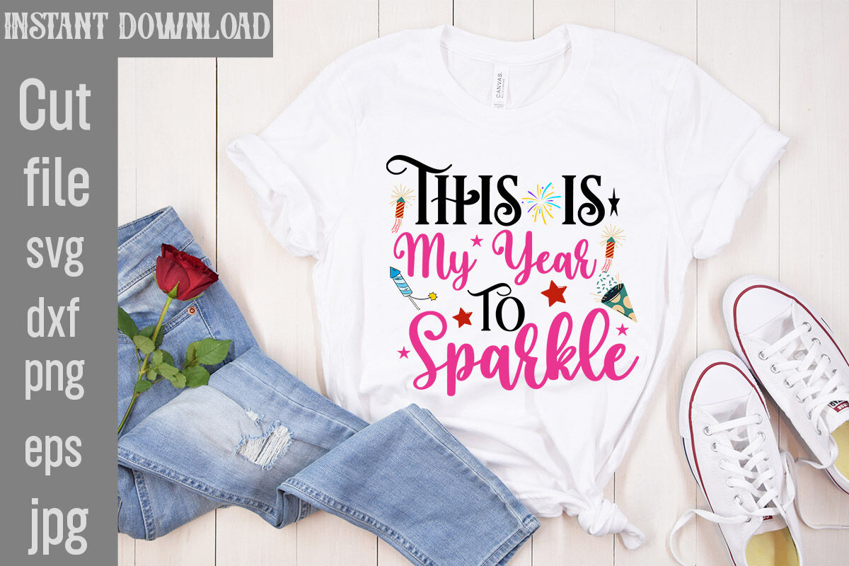This is My Year to Sparkle SVG cut file,Happy New Year 2024 SVG Bundle ...