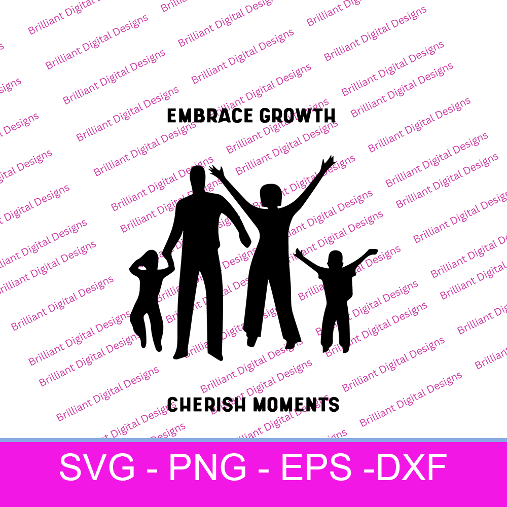 PARENTING EMBRACE GROWTH CHERISH MOMENTS SVG By Brilliant Digital ...